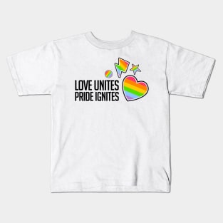 Love Unites, Pride Ignites Kids T-Shirt